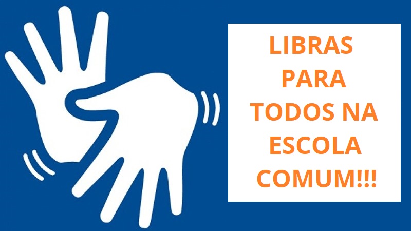 Imagem com fundo azul escuro. Ao lado esquerdo, desenho de duas mãos com traços indicando movimento. À direita, em uma caixa de fundo branco e letras em cor laranja, escrito "Libras para todos na escola comum".  